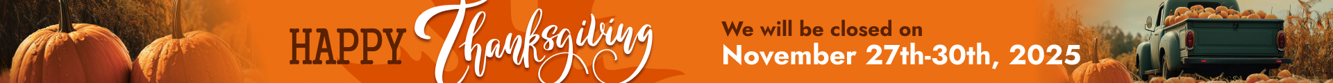 We will be closed on November 28-30, for Thanksgiving
